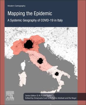 portada Mapping the Epidemic: A Systemic Geography of Covid-19 in Italy: Volume 9 (Modern Cartography Series, Volume 9) 