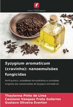 portada Syzygium Aromaticum (Cravinho): Nanoemulsões Fungicidas: Perfil Químico, Estabilidade Termodinâmica e Actividade Fungicida das Nanoemulsões de Syzygium Aromaticum (in Portuguese)
