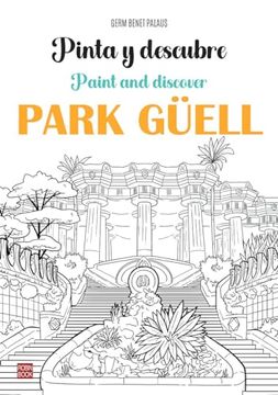 portada Pinta y Descubre Park Güell: Paint and Discover Park Güell de Germ Benet Palaus(Ediciones Robinbook, S. L. )