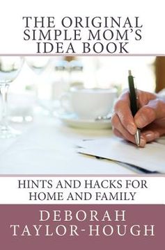 portada The Original Simple Mom's Idea Book: Hints and Hacks for Home and Family (en Inglés)