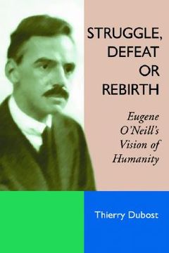 portada struggle, defeat or rebirth: eugene oneill's vision of humanity (en Inglés)