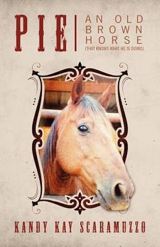 portada pie: an old brown horse (that knows what he is doing) (en Inglés)