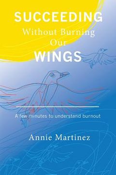 portada Succeeding Without Burning Our Wings: A few minutes to understand burnout (en Inglés)