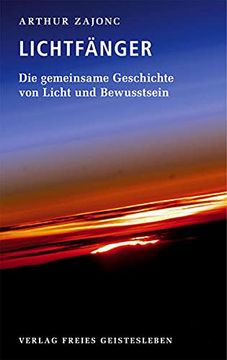portada Die Lichtfänger: Die Gemeinsame Geschichte von Licht und Bewusstsein (in German)