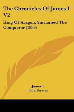 portada the chronicles of james i v2: king of aragon, surnamed the conqueror (1883)