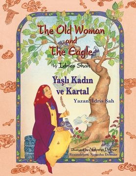 portada The Old Woman and the Eagle / Yaşlı Kadın ve Kartal: Bilingual English-Turkish Edition / İngilizce-Türkçe İki Dilli Bask&#305 (en Inglés)