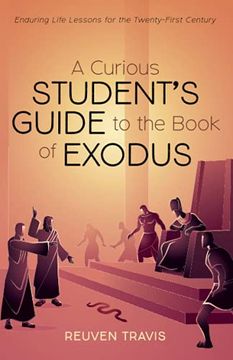 portada A Curious Student'S Guide to the Book of Exodus: Enduring Life Lessons for the Twenty-First Century (en Inglés)