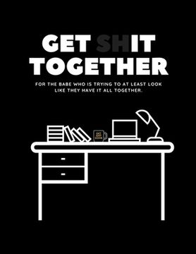 portada Get Shit Together Workbook: For the babe who is trying to at least look like they have their shit together. (en Inglés)