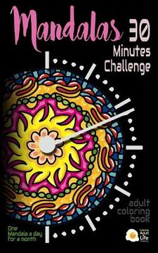 portada Mandalas - 30 Minutes Challenge: Adult coloring Travel Book. Pocket-Size. Your Coloring Book When You Are Traveling (en Inglés)