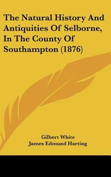 portada the natural history and antiquities of selborne, in the county of southampton (1876) (en Inglés)