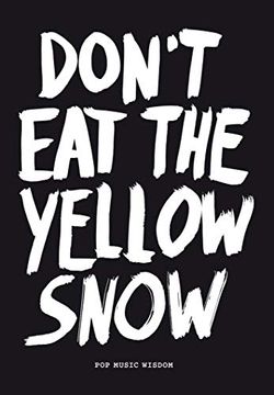 portada Don't eat the Yellow Snow: Pop Music Wisdom (en Inglés)
