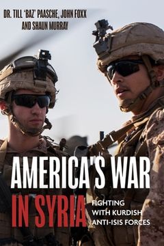 portada America's War in Syria: Fighting with Kurdish Anti-Isis Forces (in English)