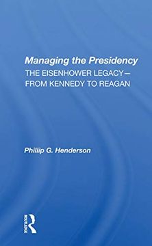 portada Managing the Presidency: The Eisenhower Legacy--From Kennedy to Reagan (en Inglés)