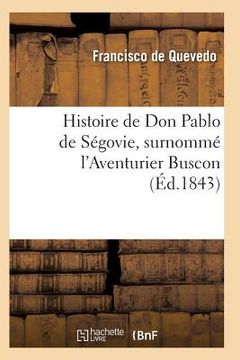 portada Histoire de Don Pablo de Ségovie, Surnommé l'Aventurier Buscon (en Francés)