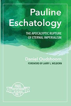 portada Pauline Eschatology: The Apocalyptic Rupture of Eternal Imperialism: Paul and the Uprising of the Dead, Vol. 2 (en Inglés)