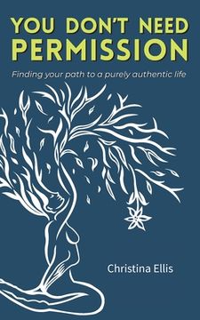portada You Don't Need Permission: Finding your path to a purely authentic life (en Inglés)