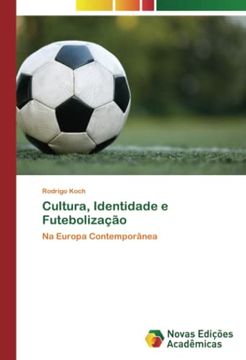 portada Cultura, Identidade e Futebolização: Na Europa Contemporânea