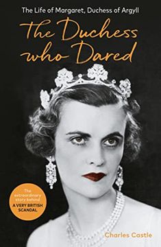 portada The Duchess who Dared: The Life of Margaret, Duchess of Argyll (The Extraordinary Story Behind a Very British Scandal, Starring Claire foy and Paul Bettany) (en Inglés)