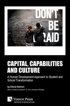 portada Capital, capabilities and culture: a human development approach to student and school transformation (en Inglés)