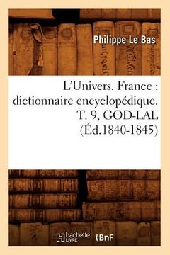 portada L'Univers. France: Dictionnaire Encyclopédique. T. 9, God-Lal (Éd.1840-1845) (en Francés)