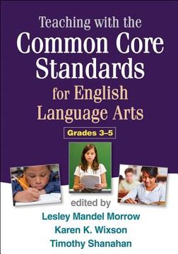 portada Teaching with the Common Core Standards for English Language Arts, Grades 3-5
