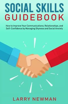 portada Social Skills Guidebook: How to Improve Your Communications, Relationships, and Self-Confidence by Managing Shyness and Social Anxiety (en Inglés)