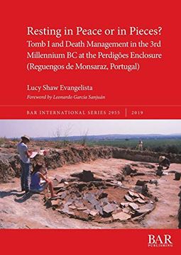 portada Resting in Peace or in Pieces? Tomb i and Death Management in the 3rd Millennium bc at the Perdigões Enclosure (Reguengos de Monsaraz, Portugal): Archaeological Reports International Series) (en Inglés)
