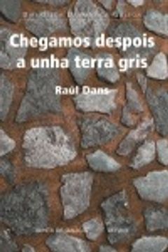 portada Chegamos despois a unha terra gris (Edición Literaria - Teatro - Biblioteca Dramática Galega) (in Galician)
