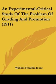 portada an experimental-critical study of the problem of grading and promotion (1911)