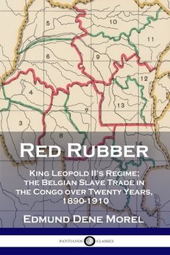 portada Red Rubber: King Leopold II's Regime; the Belgian Slave Trade in the Congo over Twenty Years, 1890-1910 (en Inglés)