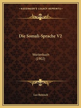 portada Die Somali-Sprache V2: Worterbuch (1902) (en Alemán)