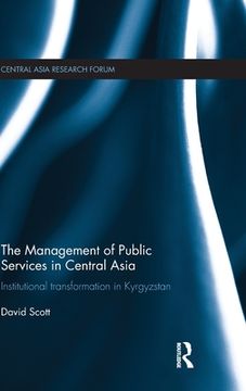 portada The Management of Public Services in Central Asia: Institutional Transformation in Kyrgyzstan