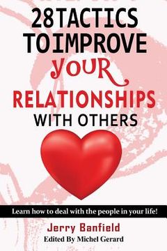 portada 28 Tactics to Improve your Relationships with Others: Learn how to deal with the people in your life! (in English)