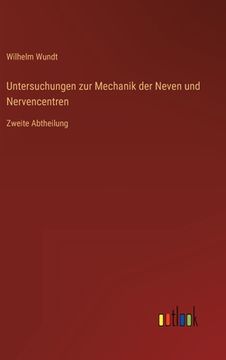 portada Untersuchungen zur Mechanik der Neven und Nervencentren: Zweite Abtheilung (en Alemán)