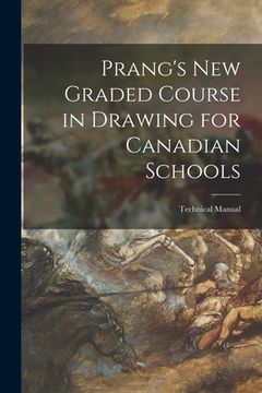 portada Prang's New Graded Course in Drawing for Canadian Schools; Technical Manual (en Inglés)