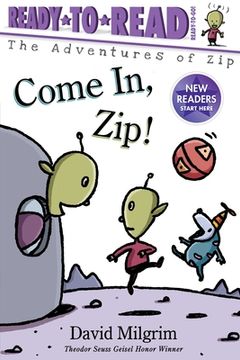portada Come in, Zip! Ready-To-Read Ready-To-Go! (The Adventures of Zip) (en Inglés)