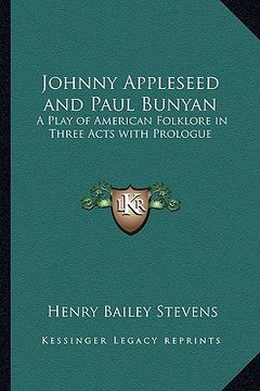 portada johnny appleseed and paul bunyan: a play of american folklore in three acts with prologue