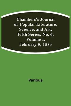 portada Chambers's Journal of Popular Literature, Science, and Art, Fifth Series, No. 6, Volume I, February 9, 1884 (in English)
