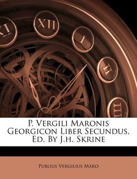 portada p. vergili maronis georgicon liber secundus, ed. by j.h. skrine