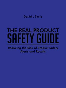 portada The Real Product Safety Guide: Reducing the Risk of Product Safety Alerts and Recalls (en Inglés)
