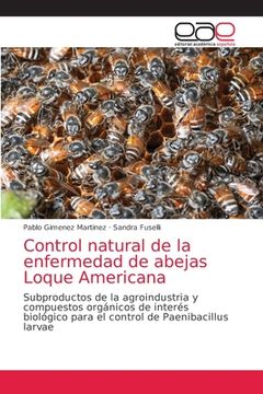 portada Control Natural de la Enfermedad de Abejas Loque Americana: Subproductos de la Agroindustria y Compuestos Orgánicos de Interés Biológico Para el Control de Paenibacillus Larvae
