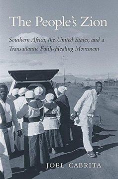 portada The People's Zion: Southern Africa, the United States, and a Transatlantic Faith-Healing Movement (en Inglés)