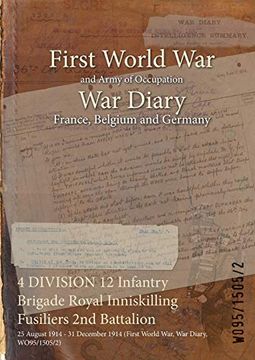 portada 4 DIVISION 12 Infantry Brigade Royal Inniskilling Fusiliers 2nd Battalion: 25 August 1914 - 31 December 1914 (First World War, War Diary, WO95/1505/2) (en Inglés)