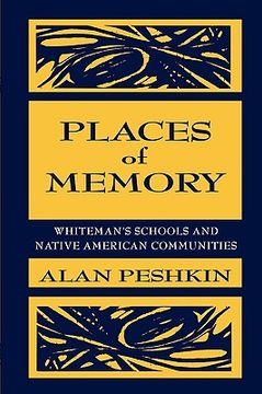 portada places of memory: whiteman's schools and native american communities (en Inglés)