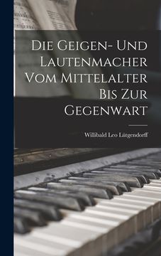 portada Die Geigen- und Lautenmacher vom Mittelalter bis zur Gegenwart (in German)