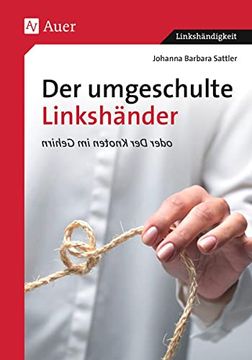 portada Der Umgeschulte Linkshänder: Oder der Knoten im Gehirn (in German)