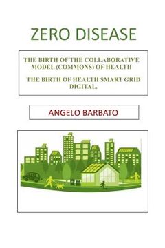 portada Zero disease: The birth of the collaborative model (Commons) of health. The birth of Health Smart Grid Digital. (en Inglés)