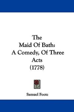portada the maid of bath: a comedy, of three acts (1778) (in English)