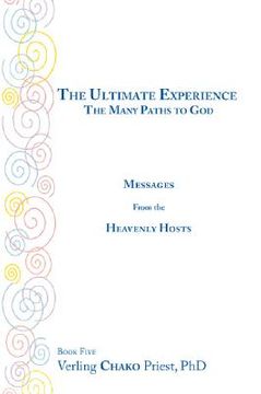 portada The Ultimate Experience: The Many Paths to God, Messages from the Heavenly Hosts, Book Five (en Inglés)