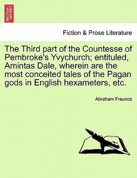 portada the third part of the countesse of pembroke's yvychurch; entituled, amintas dale, wherein are the most conceited tales of the pagan gods in english he (en Inglés)
